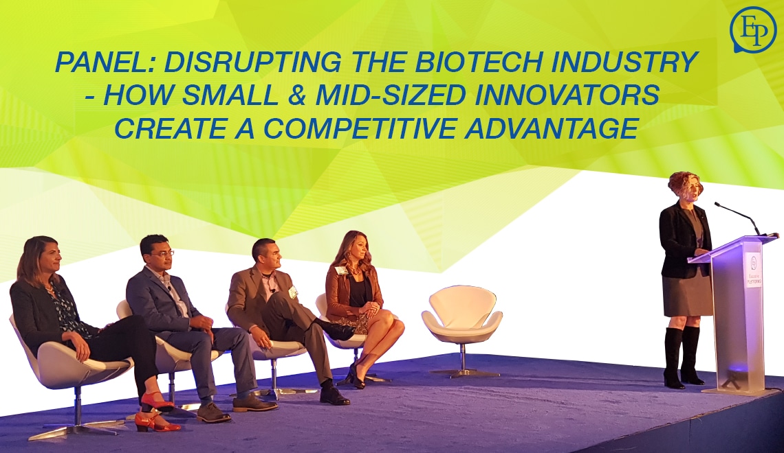 Panel: Disrupting the Biotech Industry- How Small & Mid-Sized Innovators Create a Competitive Advantage
