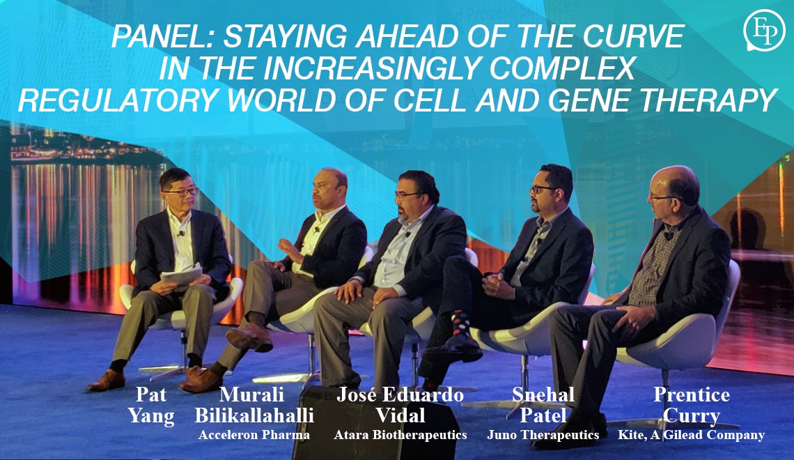 Panel: Staying Ahead of the Curve in the Increasingly Complex Regulatory World of Cell and Gene Therapy