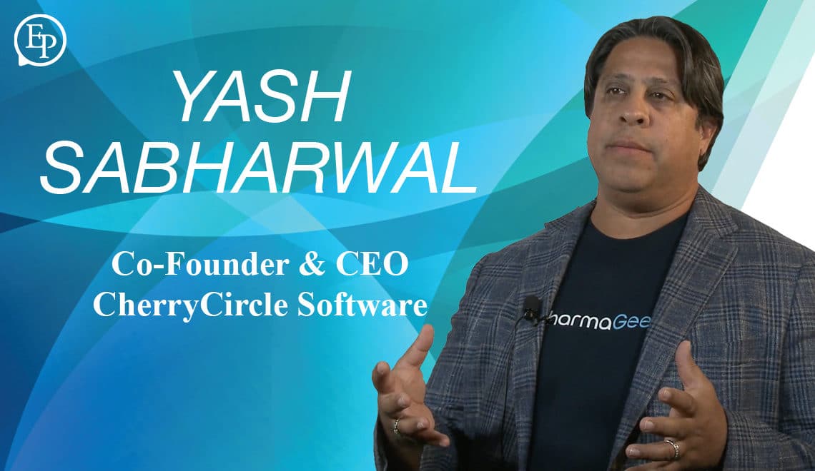 How Product and Process Development for Pharma and Biotech is Changing — A Conversation with Yash Sabharwal of CherryCircle Software