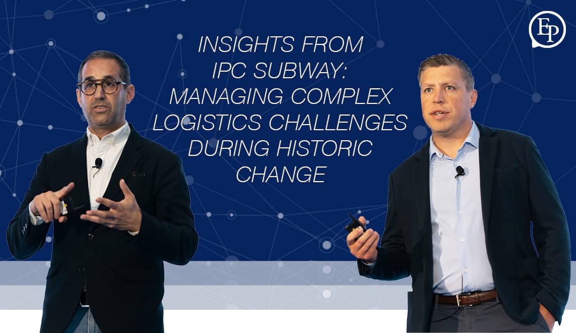 Insights from IPC Subway: Managing Complex Logistics Challenges During Historic Change