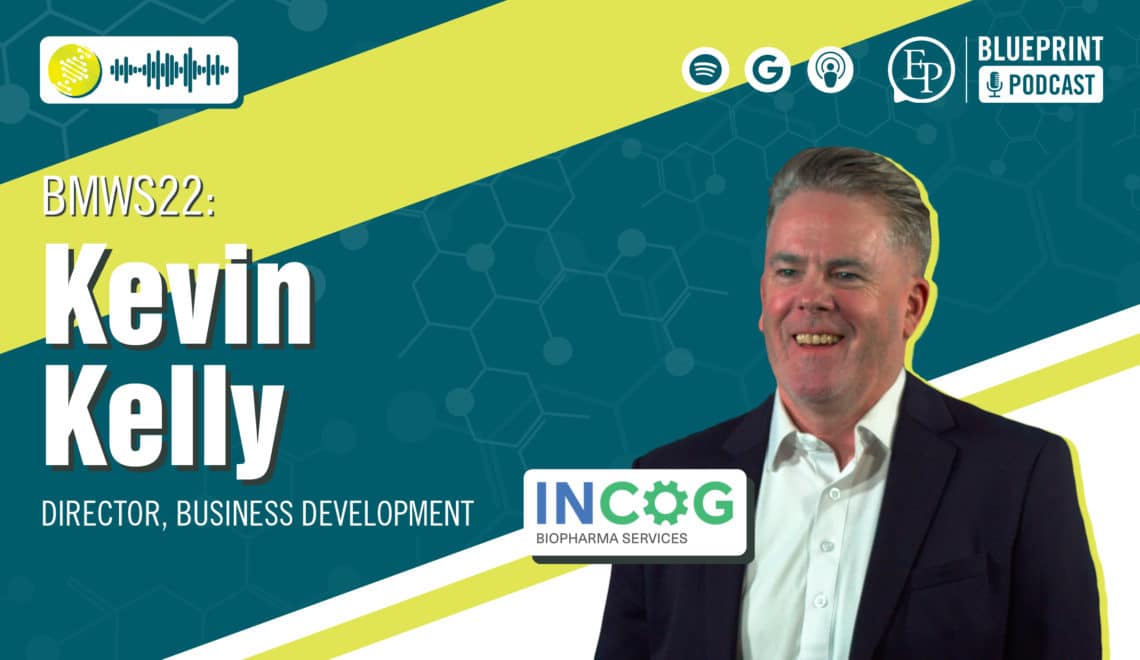 Partnering with a CDMO — A Conversation with Kevin Kelly of INCOG Biopharma