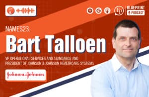 Bart Talloen of Johnson & Johnson — An In-Depth Conversation on Industry Trends, Challenges, and Opportunities Facing Senior Leaders Today