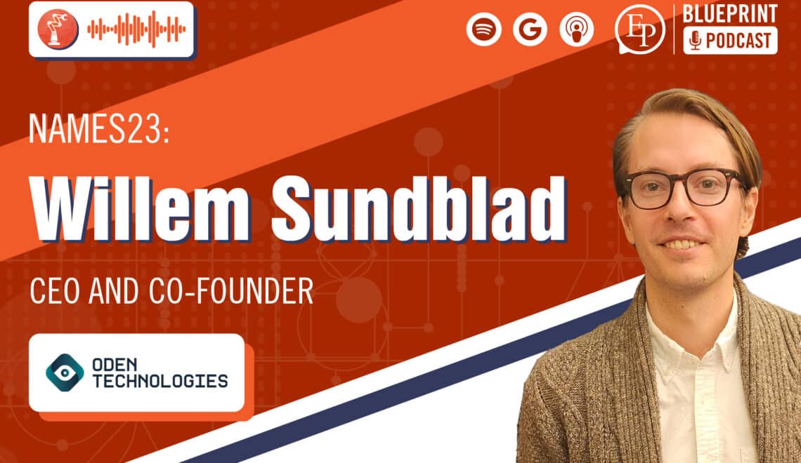 Empowering Frontline Workers with Advanced Manufacturing Analytics — A Conversation with Willem Sundblad of Oden Technologies