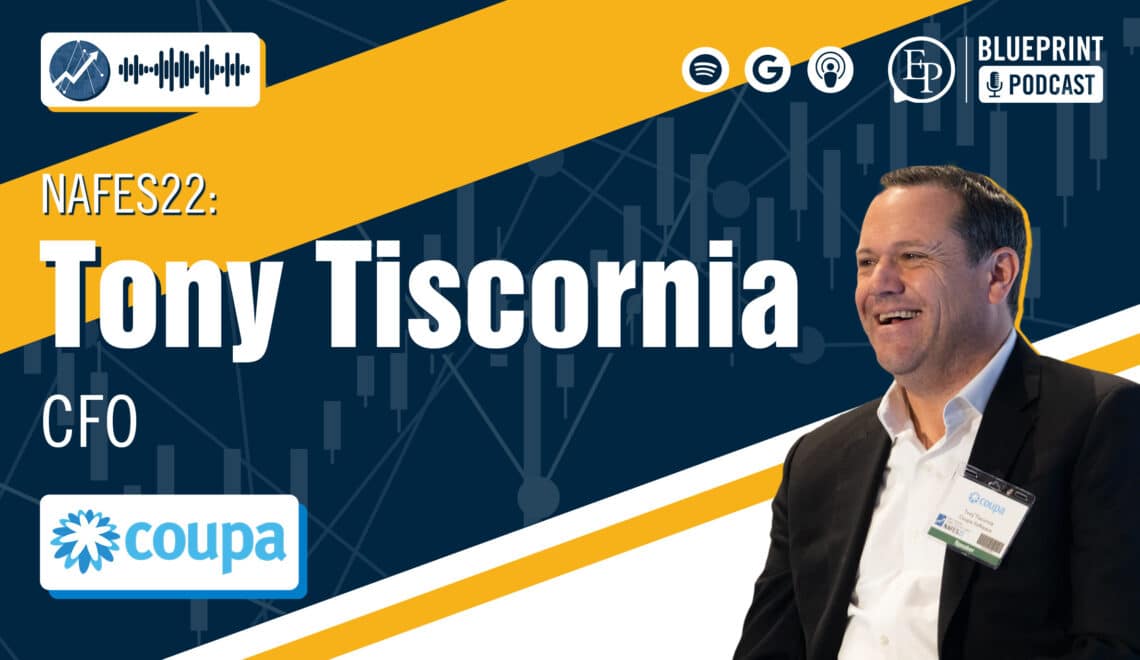 Unlocking Working Capital and Increasing Agility — A Conversation with Tony Tiscornia of Coupa