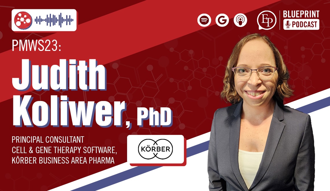 Cell and Gene Therapy Issues and Trends — A Conversation with Judith Koliwer, PhD, of Körber Pharma Software