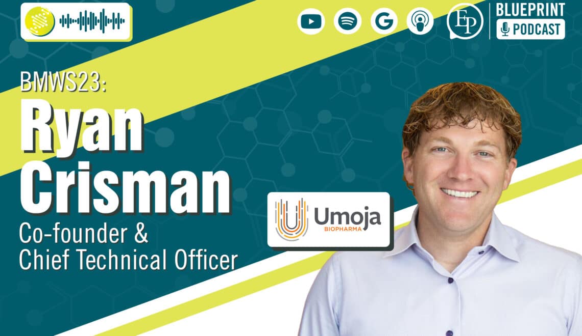 Ryan Crisman of Umoja Biopharma — Building Manufacturing In-House at an Early Stage