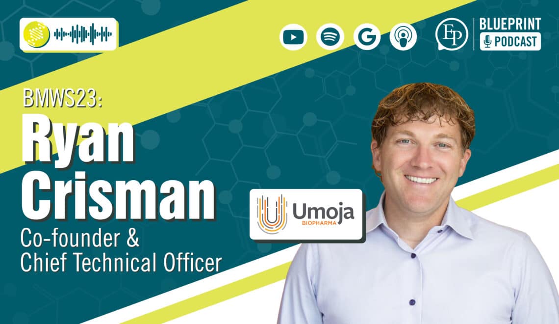 Ryan Crisman of Umoja Biopharma — Building Manufacturing In-House at an Early Stage