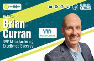 Going Paperless Improves Everything from Quality Control to Regulatory Compliance to Talent Retention — A Conversation with Brian Curran of MasterControl