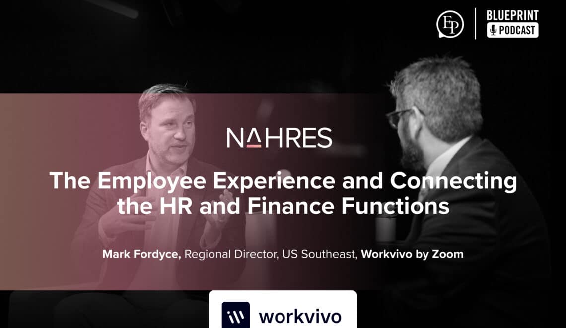The Employee Experience and Connecting the HR and Finance Functions — A Conversation with Mark Fordyce of Workvivo by Zoom