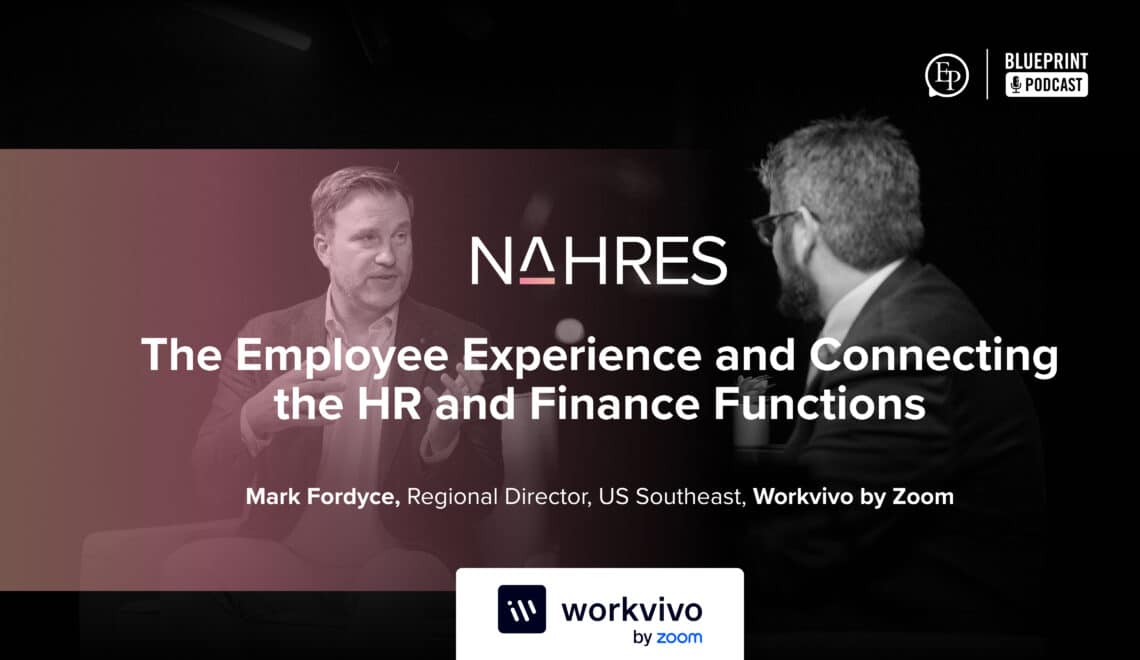 The Employee Experience and Connecting the HR and Finance Functions — A Conversation with Mark Fordyce of Workvivo by Zoom