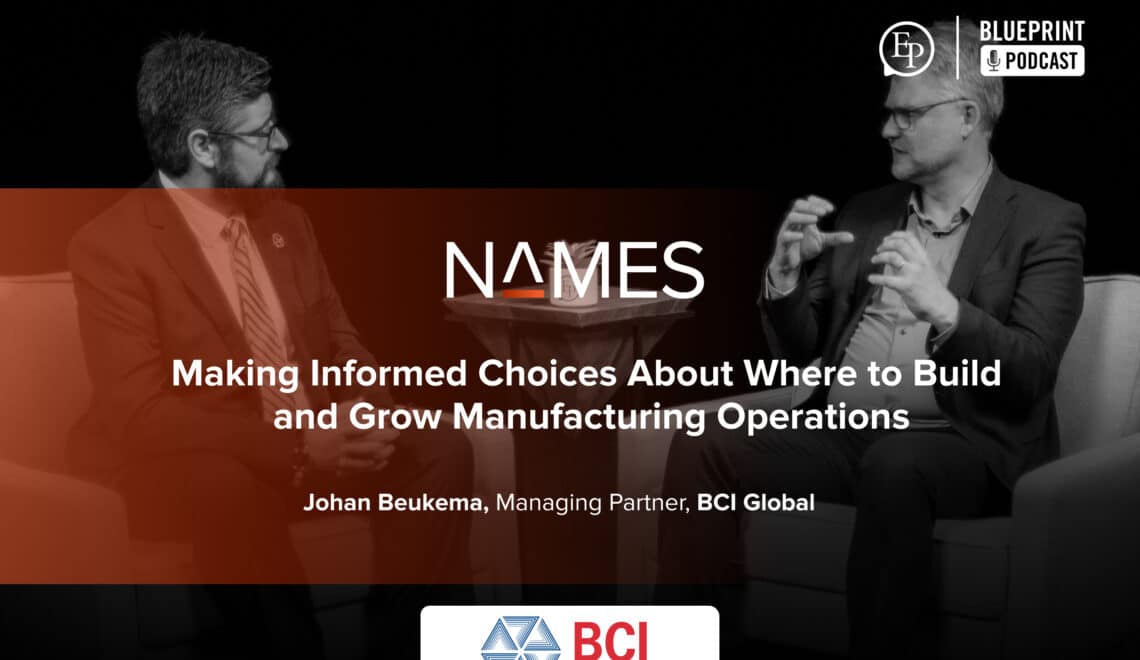 Making Informed Choices About Where to Build and Grow Manufacturing Operations — A Conversation with Johan Beukema of BCI Global