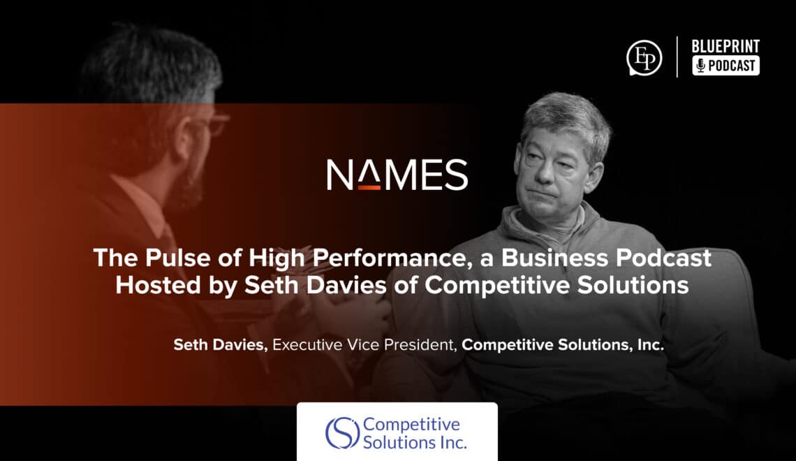The Pulse of High Performance, a Business Podcast Hosted by Seth Davies of Competitive Solutions